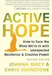 Active Hope (revised): How to Face the Mess We’re in with Unexpected Resilience and Creative Power 