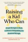 Raising a Kid Who Can: Simple Strategies to Build a Lifetime of Adaptability and ...