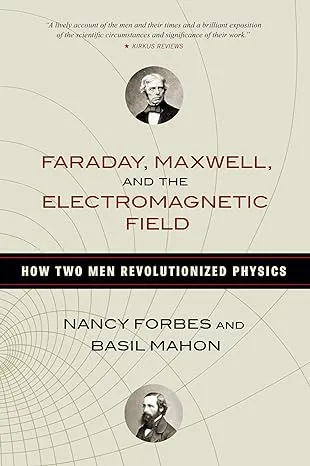 Faraday, Maxwell, and the Electromagneti<wbr/>c Field, Forbes, Mahon Paperback.+