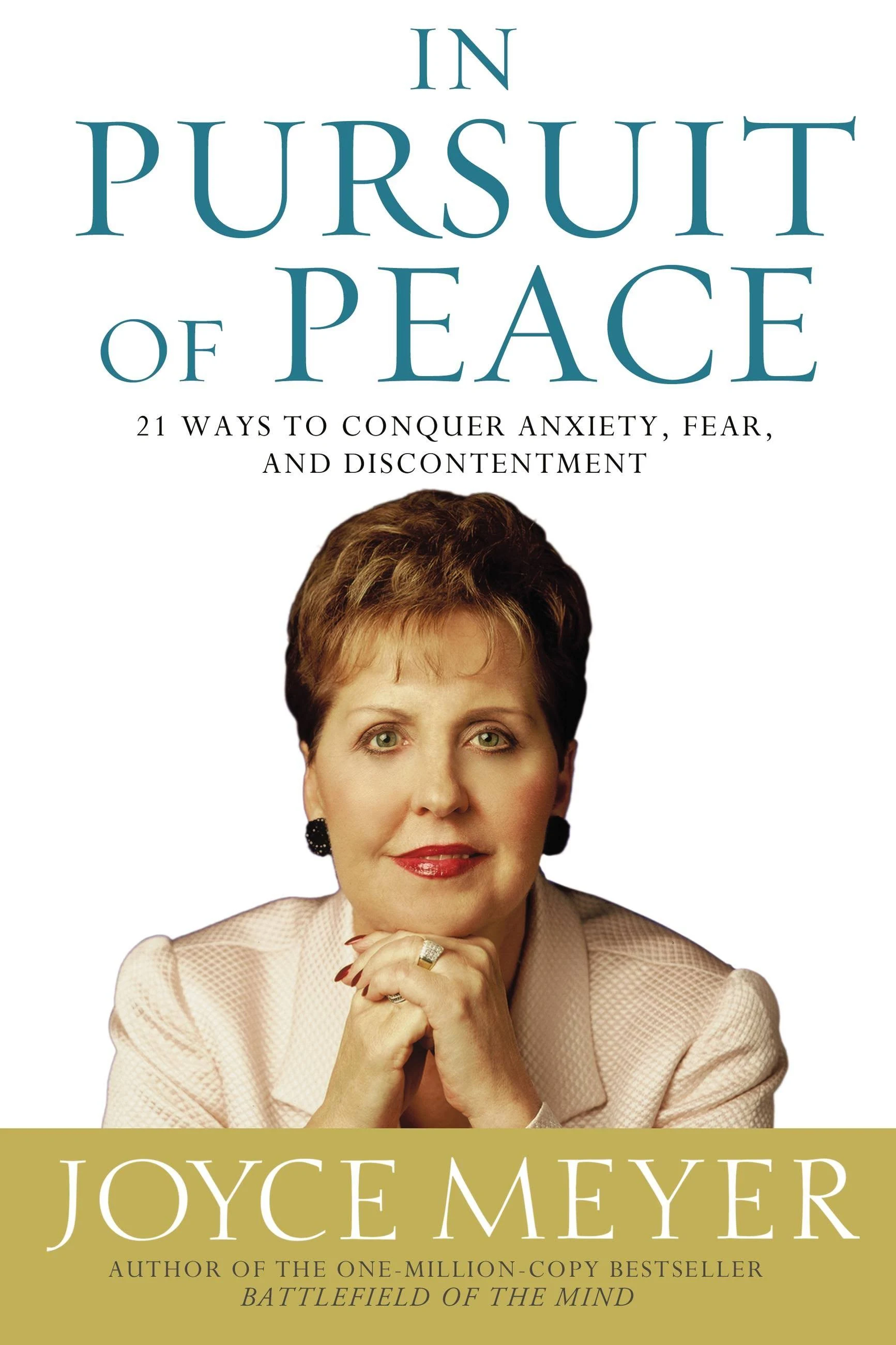 In Pursuit of Peace: 21 Ways to Conquer Anxiety, Fear, and Discontentment [Book]