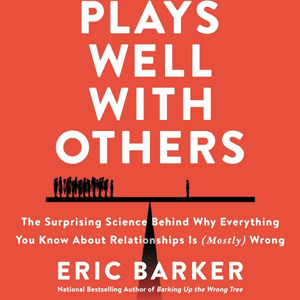 Plays Well with Others: The Surprising Science Behind Why Everything You Know ...