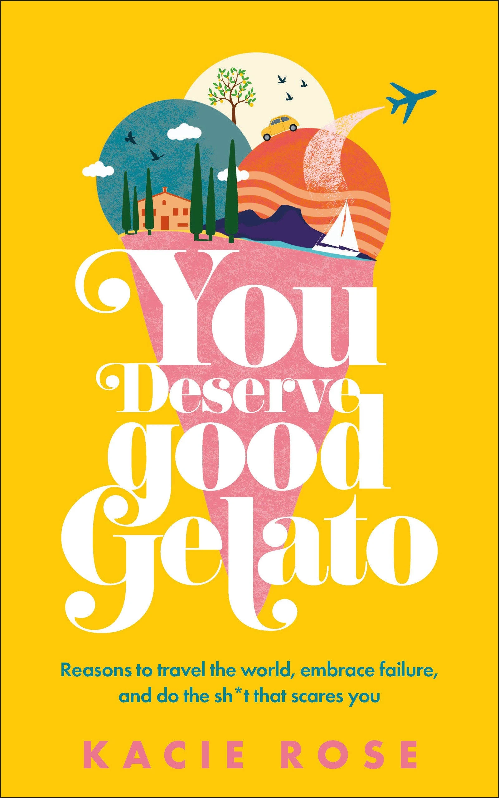 Kacie Rose You Deserve Good Gelato (Taschenbuch)