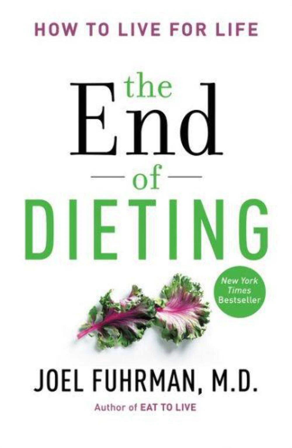 The End of Dieting: How to Live for Life [Book]