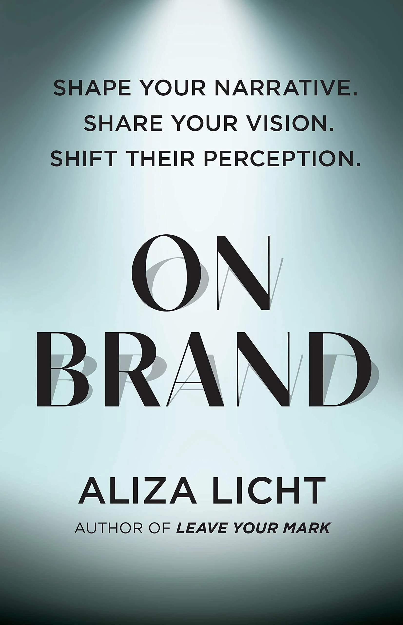 On Brand: Shape Your Narrative. Share Your Vision. Shift Their Perception. [Book]