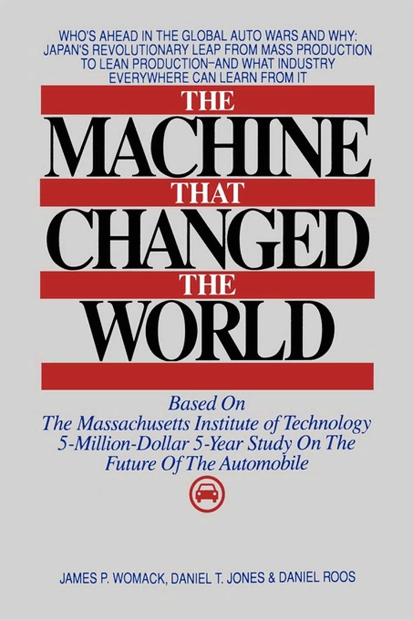 The Machine That Changed the World: The Story of Lean Production-- Toyota's Secret Weapon in the Global Car Wars That Is Now Revolutionizing World Industry [Book]