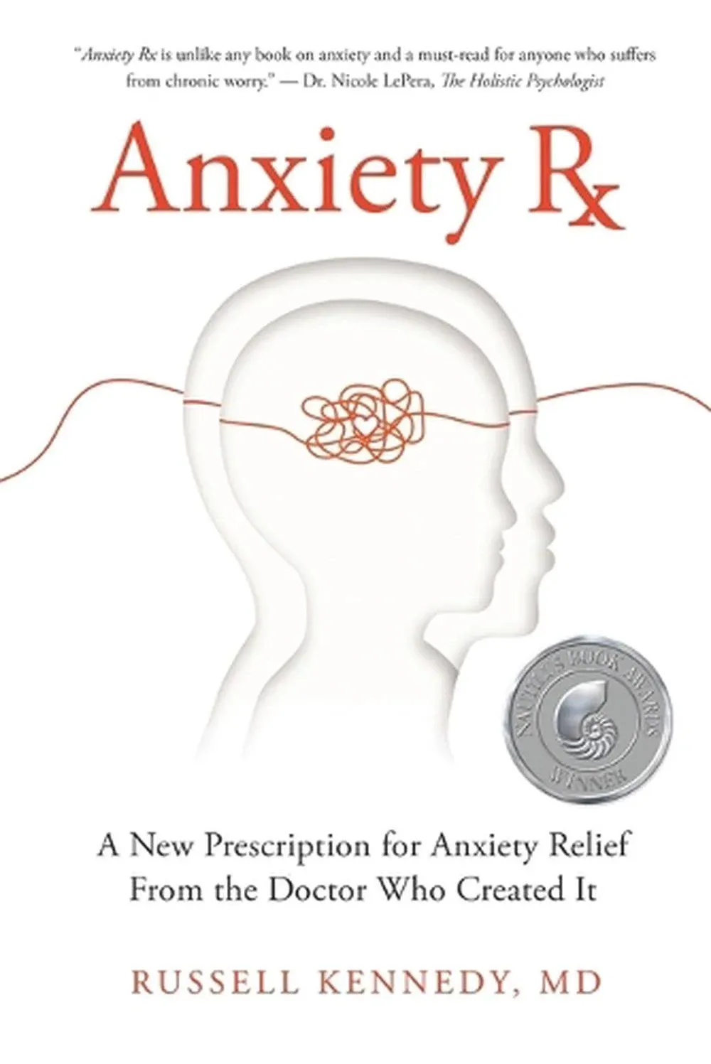 Anxiety Rx: A New Prescription for Anxiety Relief from the Doctor Who Created It