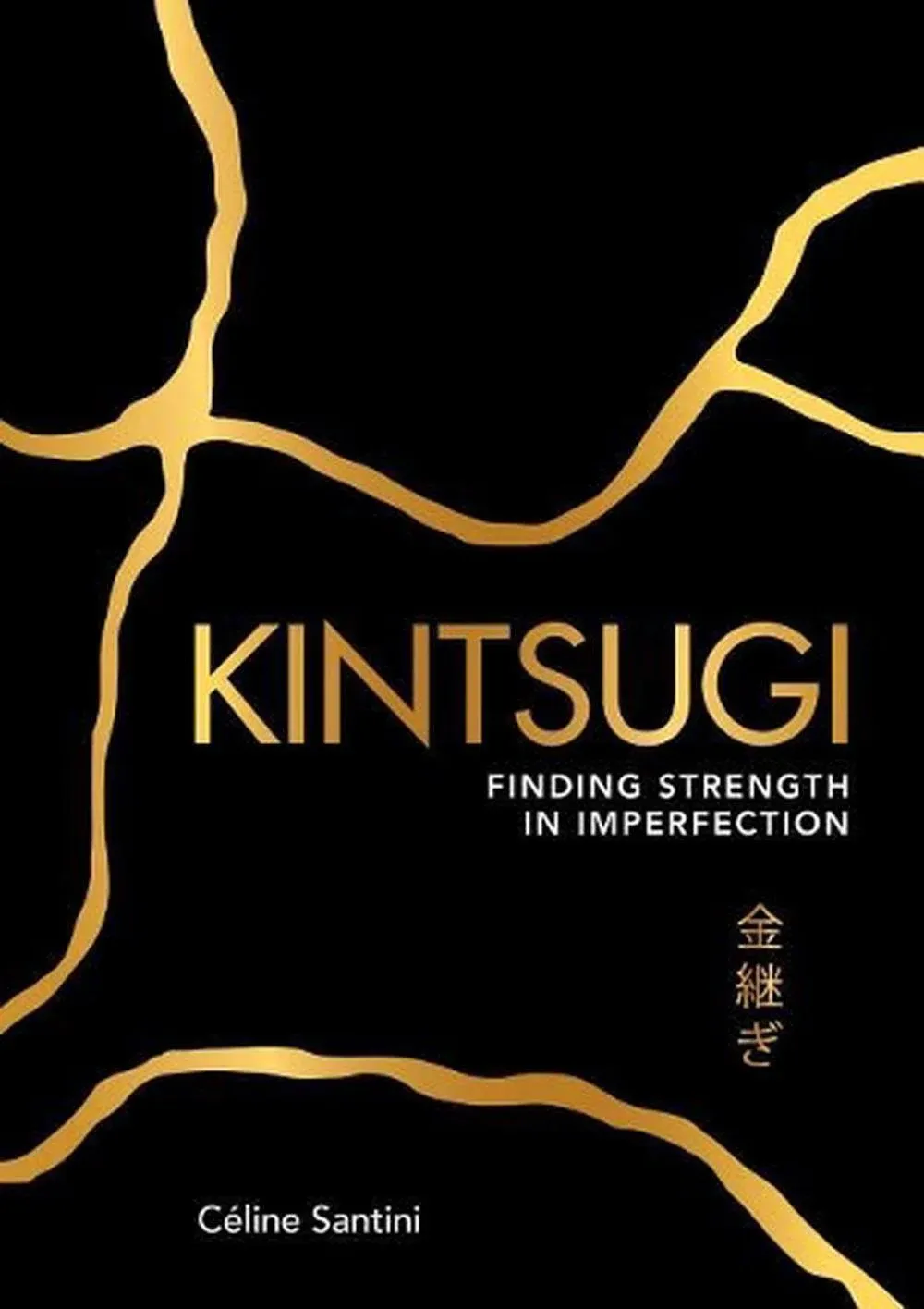 Kintsugi: Finding Strength in Imperfection [Book]