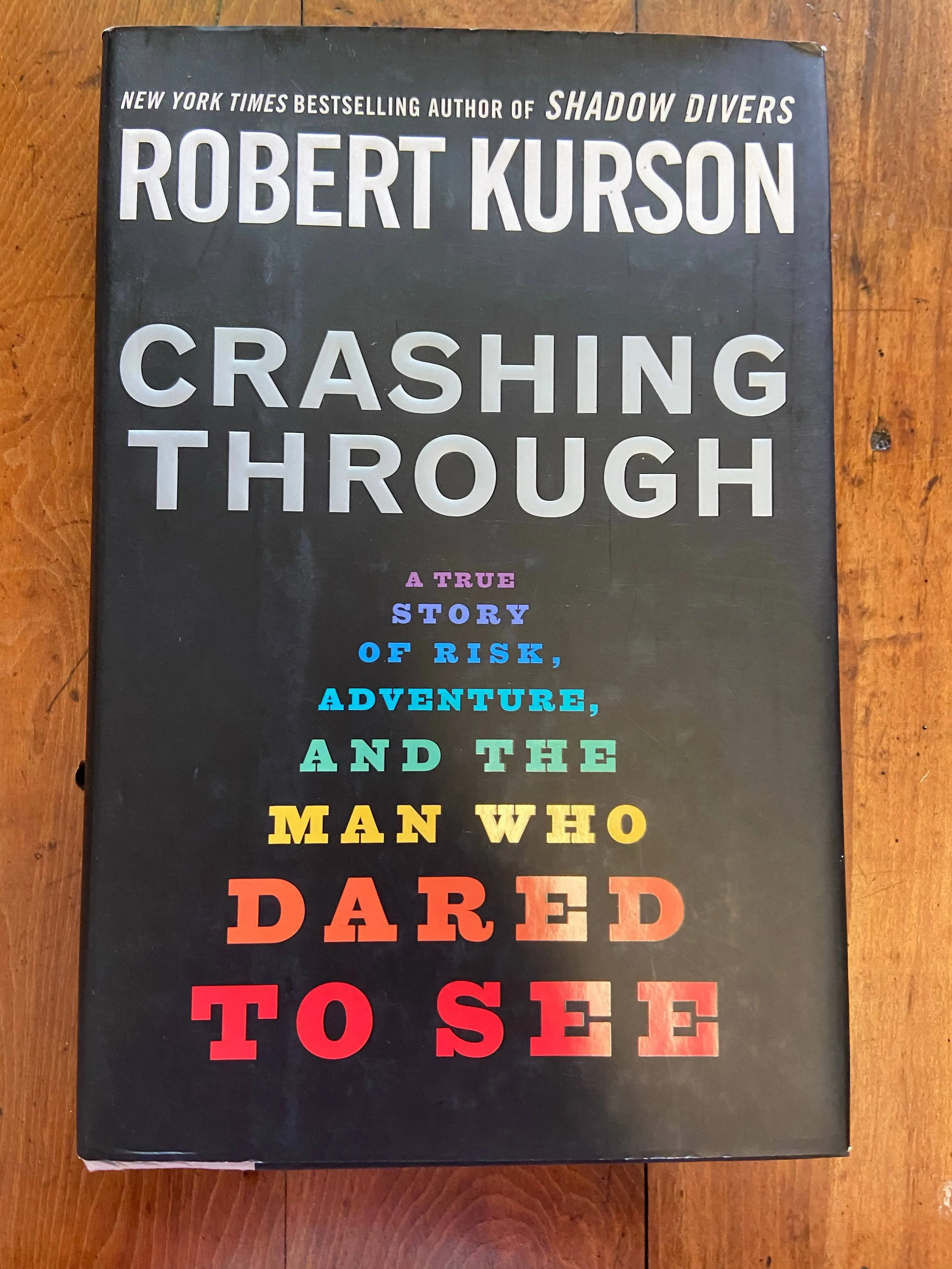 Crashing Through: A True Story of Risk, Adventure, and the Man who Dared to See ...