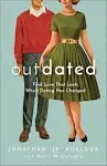 Outdated: Find Love That Lasts When Dating Has Changed [Book]