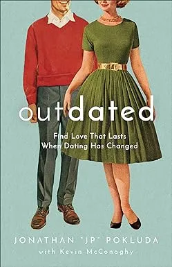 Outdated: Find Love That Lasts When Dating Has Changed by Jonathan - Paperback - 2021-03-02 - from Beans Books, Inc. (SKU: 2209130161)