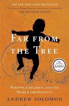 Far From the Tree: Parents, Children and the Search for Identity