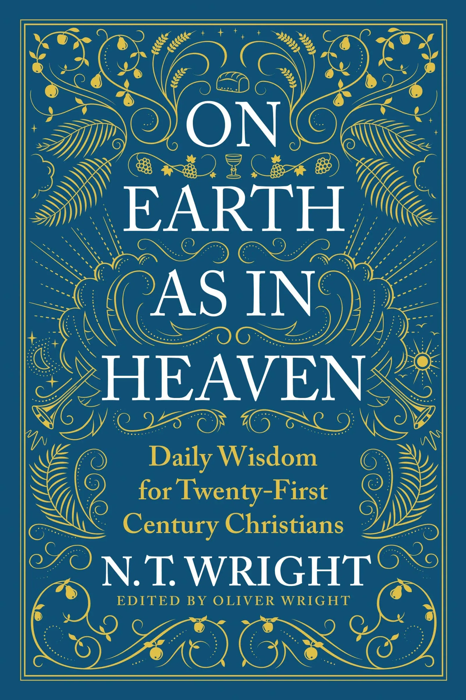 On Earth As In Heaven: Daily Wisdom For Twenty-first Century Christians