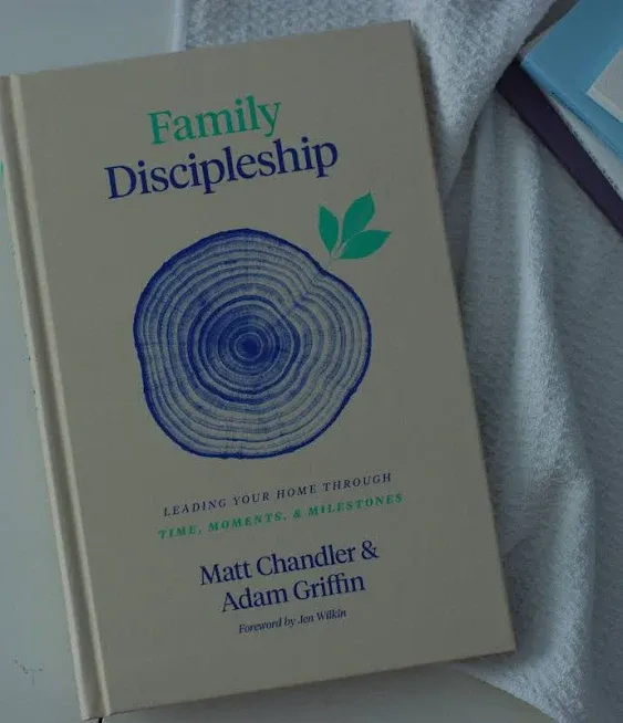 Family Discipleship: Leading Your Home Through Time, Moments, and Milestones - Chandler, Matt; Griffin, Adam - 9781433566295