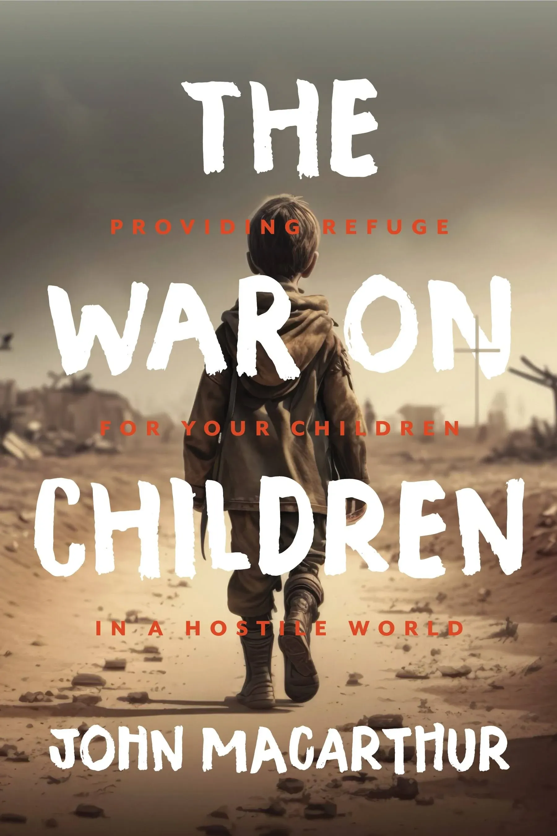 The War on Children: Providing Refuge for Your Children in a Hostile World by Jo