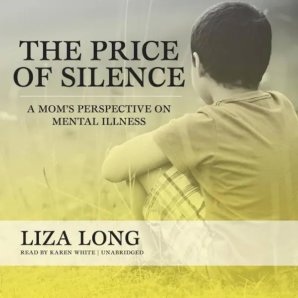 The Price of Silence: A Mom’s Perspective on Mental Illness [Book]