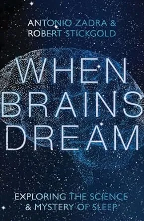 When Brains Dream: Exploring the Science and Mystery of Sleep