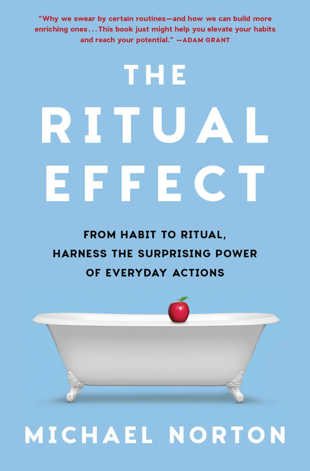 The Ritual Effect: From Habit to Ritual, Harness the Surprising Power of Everyday ...