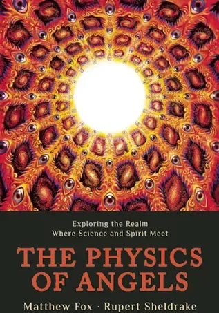 The Physics of Angels: Exploring the Realm Where Science and Spirit Meet [Book]