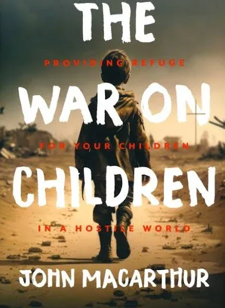 The War on Children: Providing Refuge for Your Children in a Hostile World [Book]