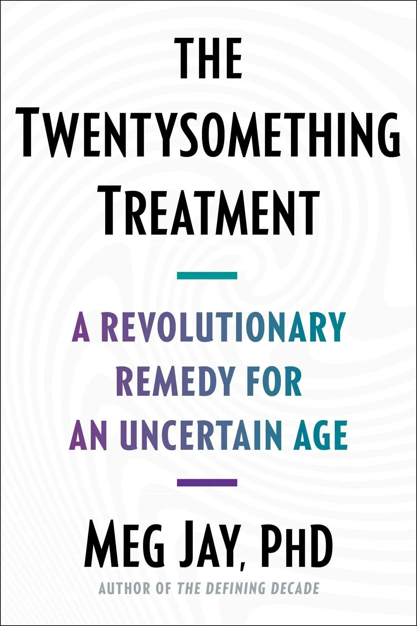 The Twentysomething Treatment: A Revolutionary Remedy for an Uncertain Age [Book]