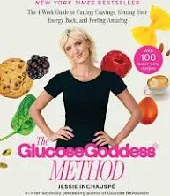 The Glucose Goddess Method: The 4-Week Guide to Cutting Cravings, Getting Your Energy Back, and Feeling Amazing