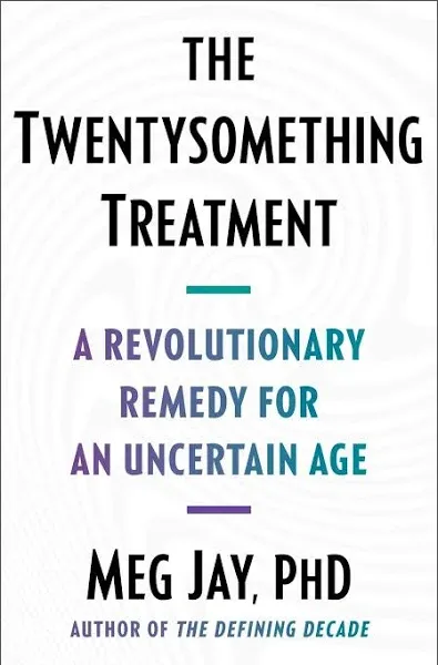 The Twentysomething Treatment: A Revolutionary Remedy for an Uncertain Age [Book]