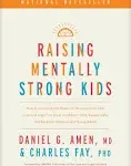 Raising Mentally Strong Kids: How to Combine the Power of Neuroscience