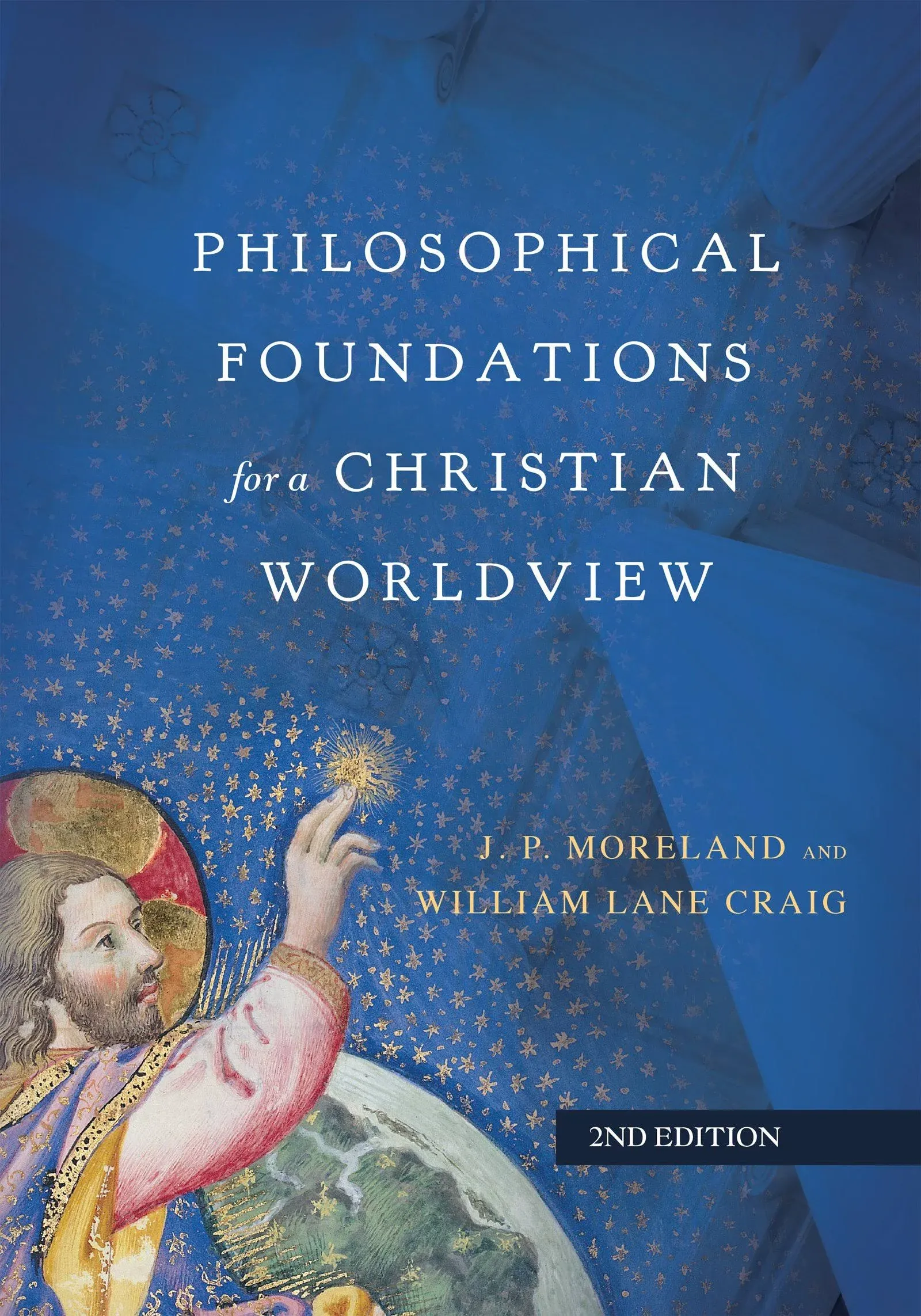 Philosophical Foundations for a Christian Worldview  2nd edition