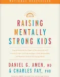 Raising Mentally Strong Kids: How to Combine the Power of Neuroscience with Love and Logic to Grow Confident, Kind, Responsible, and Resilient Children and Young Adults [Book]