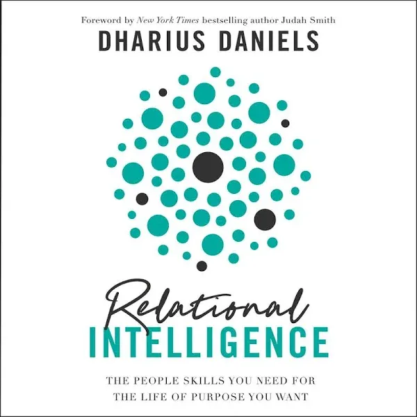 Relational Intelligence: The People Skills You Need for the Life of Purpose You Want [Book]