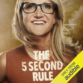 The 5 Second Rule: Transform Your Life, Work, and Confidence with Everyday Courage [Book]