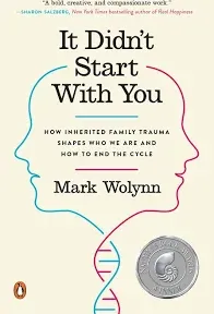 It Didn't Start with You: How Inherited Family Trauma Shapes Who We Are and How to End the Cycle