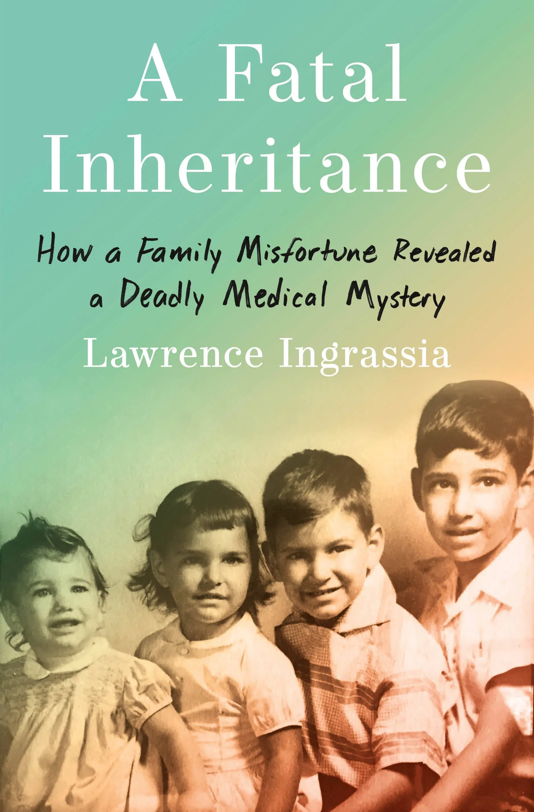 A Fatal Inheritance: How a Family Misfortune Revealed a Deadly Medical Mystery [Book]