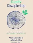 Family Discipleship: Leading Your Home Through Time, Moments, and Milestones [Book]