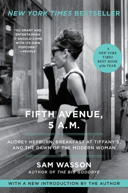 Fifth Avenue, 5 A.M.: Audrey Hepburn, Breakfast at Tiffany's, and the Dawn of the Modern Woman [eBook]