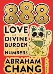 888 Love and the Divine Burden of Numbers: A Novel [Book]