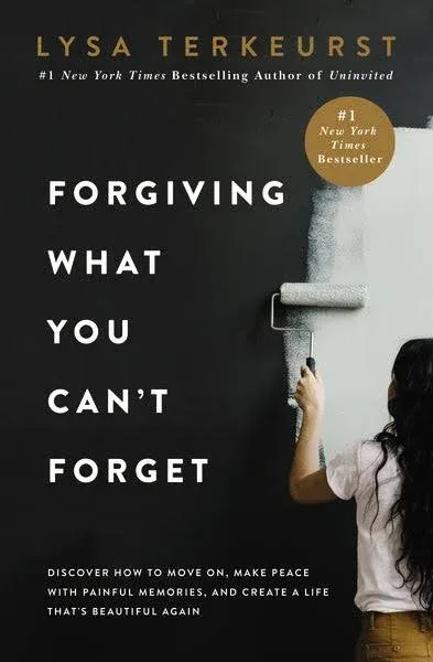 Forgiving What You Can't Forget: Discover How to Move On, Make Peace with Painful Memories, and Create a Life That's Beautiful Again