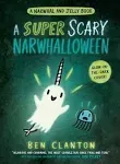 A Super Scary Narwhalloween (A Narwhal and Jelly Book #8) Hardcover by Ben Clanton