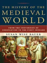 The History of the Medieval World: From the Conversion of Constantine to the Fir