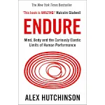 Endure: Mind, Body and the Curiously Elastic Limits of Human Performance [Book]