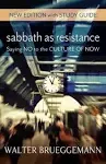 Sabbath as Resistance, New Edition with Study Guide: Saying No to the Culture of Now [Book]