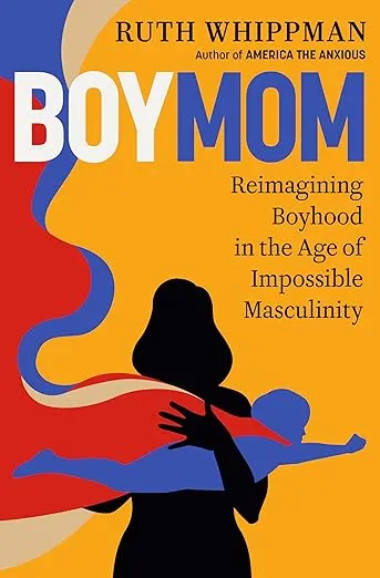 BoyMom: Reimagining Boyhood in the Age of Impossible Masculinity