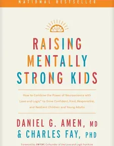 Raising Mentally Strong Kids: How to Combine the Power of Neuroscience with Love and Logic to Grow Confident, Kind, Responsible, and Resilient Children and Young Adults