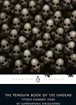 The Penguin Book of the Undead: Fifteen Hundred Years of Supernatural Encounters [Book]