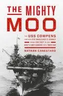 The Mighty Moo: The USS Cowpens and Her Epic World War II Journey..Hardc<wbr/>over