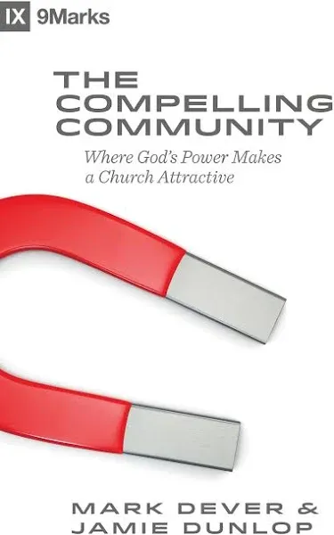 Mark Dever Jamie Dunlop The Compelling Community (Paperback) 9marks (UK IMPORT)