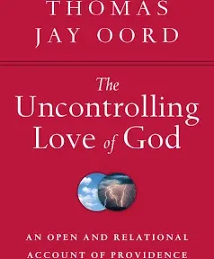 The Uncontrolling Love of God – An Open and Relational Account of Prov