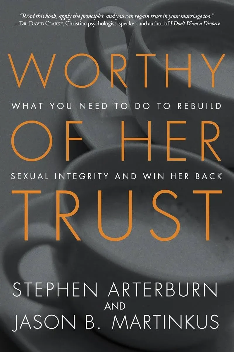 Stephen Arterburn Jason B Martinkus Worthy of Her Trust (Paperback)