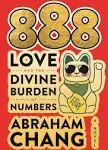 888 Love and the Divine Burden of Numbers: A Novel [Book]