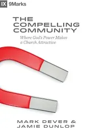 "The Compelling Community: Where God's Power Makes a Church Attractive"